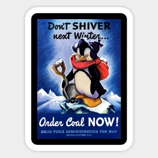 Restored Don't Shiver Next Winter! WWII Poster with Penguin Holding A Shovel Sticker